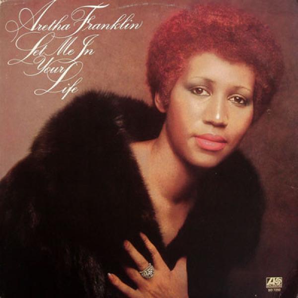 Aretha Franklin - Let Me In Your Life
