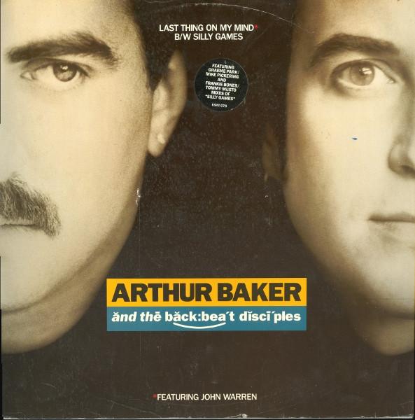 Arthur Baker And The Backbeat Disciples - Last Thing On My Mind / Silly Games
