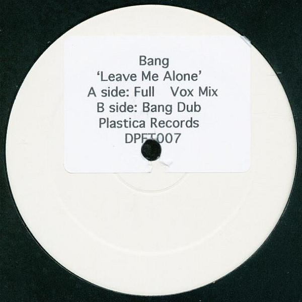 Bang - Leave Me Alone