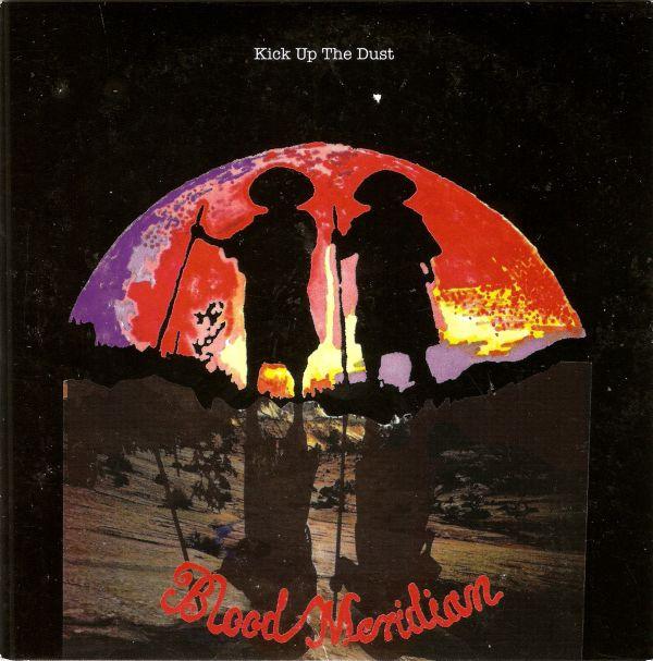 Blood Meridian - Kick Up The Dust