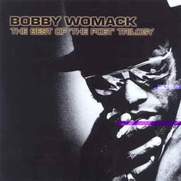 Bobby Womack - The Best Of 'The Poet' Trilogy