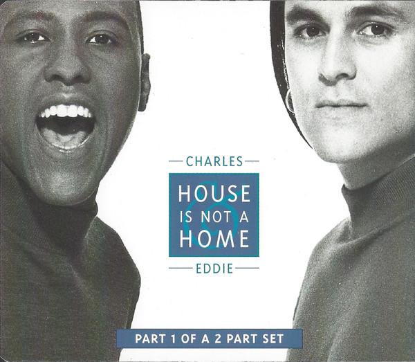 Charles & Eddie - House Is Not A Home