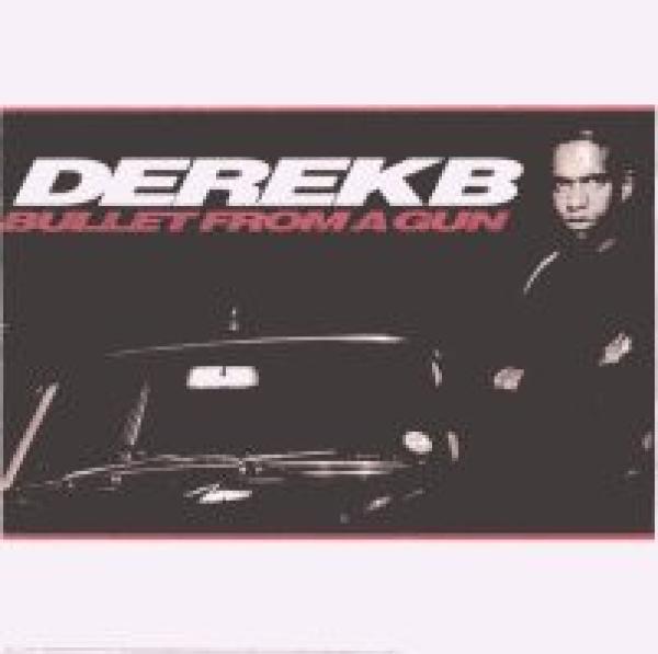 Derek B - Bullet From A Gun