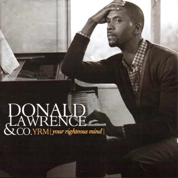 Donald Lawrence, CO. - YRM | Your Righteous Mind