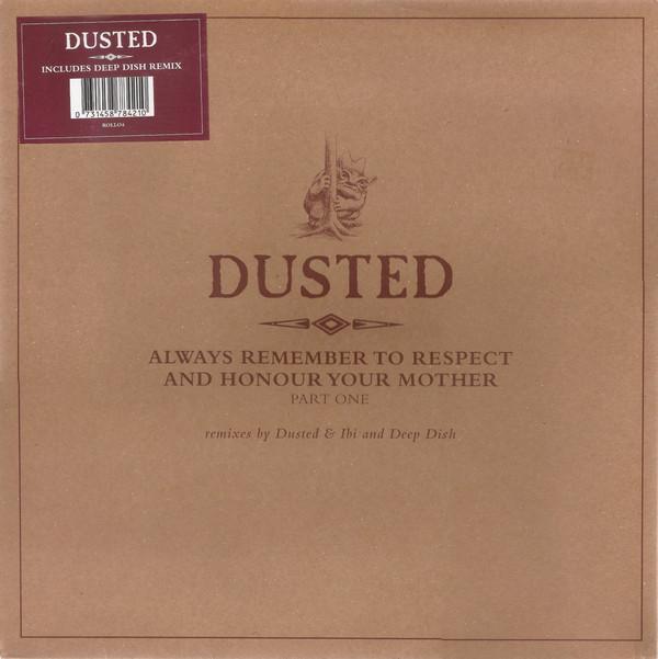 Dusted - Always Remember To Respect And Honour Your Mother - Part One