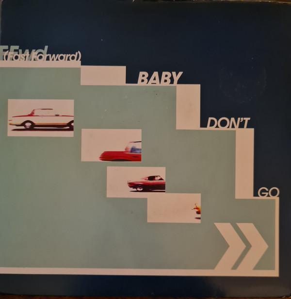 FFWD  - Baby Don't Go