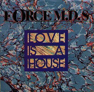 Force MD's - Love Is A House