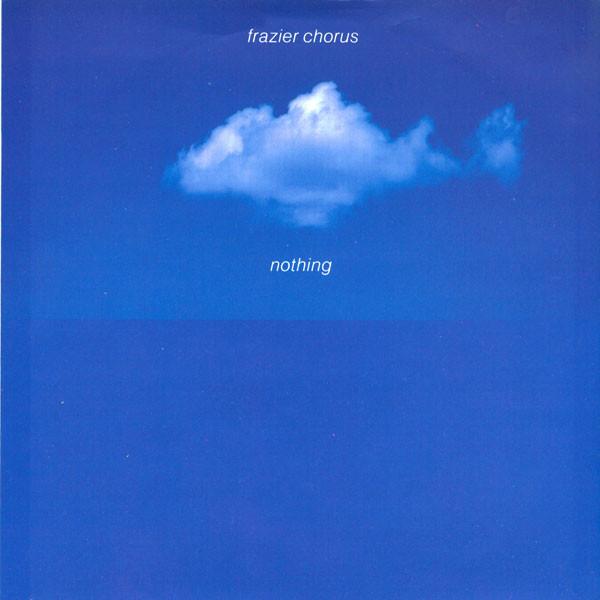 Frazier Chorus - Nothing