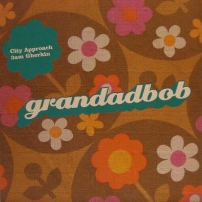 Grandadbob - City Approach / 3 AM Gherkin