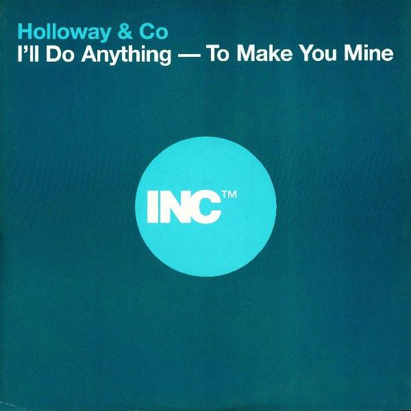 Holloway & Co - I'll Do Anything To Make You Mine