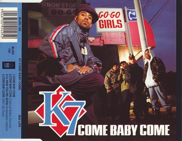 K7 - Come Baby Come