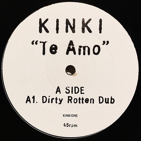 Kinki - Te Amo (Dirty Rotten Dub)