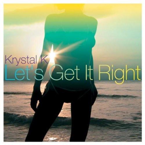 Krystal K - Let's Get It Right