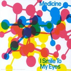 Medicine  - I Smile To My Eyes