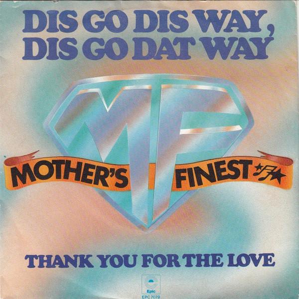 Mother's Finest - Dis Go Dis Way, Dis Go Dat Way / Thank You For The Love