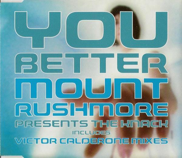 Mount Rushmore, The Knack - You Better