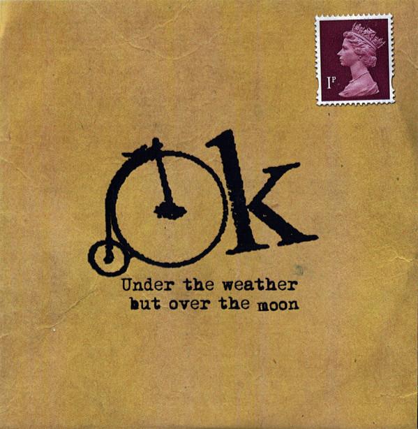 OK  - Under The Weather But Over The Moon