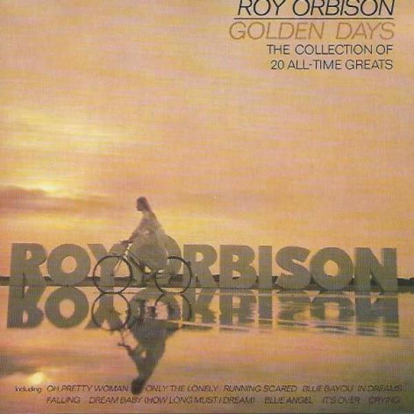 Roy Orbison - Golden Days (The Collection Of 20 All-Time Greats)