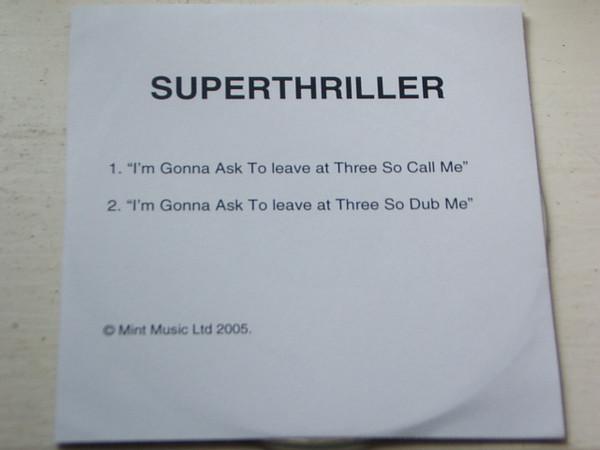 Superthriller - I'm Gonna Ask To Leave At Three So Call Me