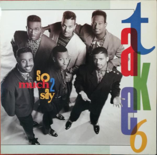 Take 6 - So Much 2 Say