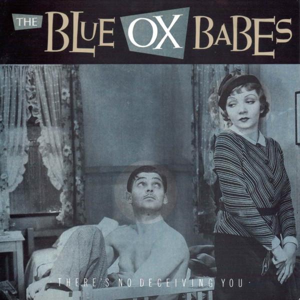 The Blue Ox Babes - There's No Deceiving You