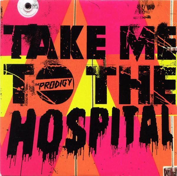 The Prodigy - Take Me To The Hospital