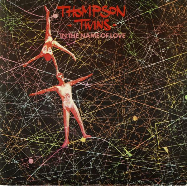 Thompson Twins - In The Name Of Love