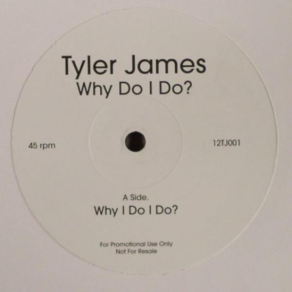 Tyler James - Why Do I Do?